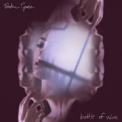 Bottle of Wine - Single by Baker Grace album reviews, ratings, credits