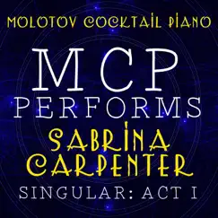 MCP Performs Sabrina Carpenter: Singular - Act I (Instrumental) by Molotov Cocktail Piano album reviews, ratings, credits
