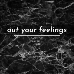Out Your Feelings (feat. Xay Hill & J Sirk) - Single by Gabe Lost album reviews, ratings, credits