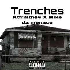 Trenches (feat. Mike Da Menace) - Single by Ktfrmthe4 album reviews, ratings, credits