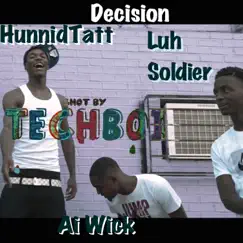 Decision (feat. Luh Soldier & Ai Wick) - Single by HunnidTatt album reviews, ratings, credits