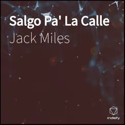Salgo Pa' la Calle - Single by Jack Miles album reviews, ratings, credits
