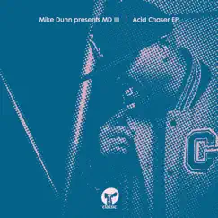 Acid Chaser EP by Mike Dunn & MD III album reviews, ratings, credits