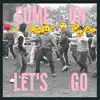 Come On! Let's Go! - EP album lyrics, reviews, download