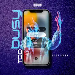 Too Busy - Single by Rich Dunk album reviews, ratings, credits