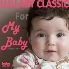 Lullaby Classic for My Baby Schumann Vol, 4 - EP by Lullaby & Prenatal Band album reviews, ratings, credits