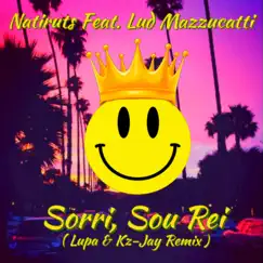 Sorri, Sou Rei (Lupa & Kz-Jay Remix) [feat. Lud Mazzucatti] - Single by Natiruts album reviews, ratings, credits