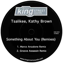 Something About You (Remixes) - Single by Tsalikee & Kathy Brown album reviews, ratings, credits