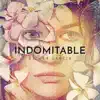 Indomitable - EP album lyrics, reviews, download
