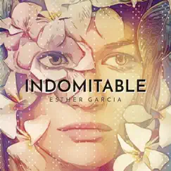 Indomitable - EP by Esther Garcia album reviews, ratings, credits