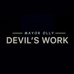 Devil's Work - Single by Mayor Olly album reviews, ratings, credits