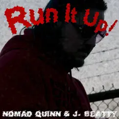 Run It Up! - Single by Nomad Quinn & J.Beatty album reviews, ratings, credits