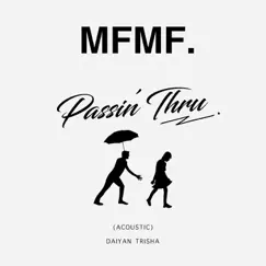 Passin' Thru (Acoustic) - Single by MFMF. & Daiyan Trisha album reviews, ratings, credits