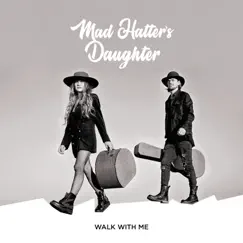 Walk with Me by Mad Hatter's Daughter album reviews, ratings, credits