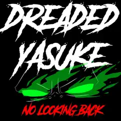 No Looking Back - Single by Dreaded Yasuke album reviews, ratings, credits