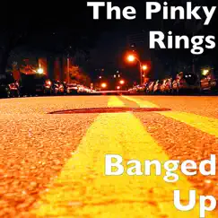 Banged Up - Single by The Pinky Rings album reviews, ratings, credits
