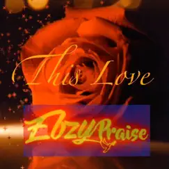This Love - Single by EbzyPraise album reviews, ratings, credits