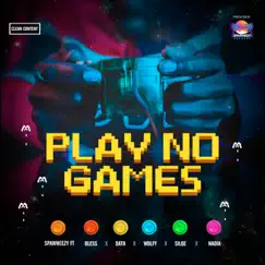 Play No Games (Clean) [feat. Nadia, Data & Silqe aka (GroundFood)] - Single by Spawneezy, Wolfy & Bless album reviews, ratings, credits
