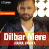 Dilbar Mere - Single album lyrics, reviews, download