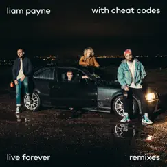 Live Forever (Remixes) - EP by Liam Payne & Cheat Codes album reviews, ratings, credits