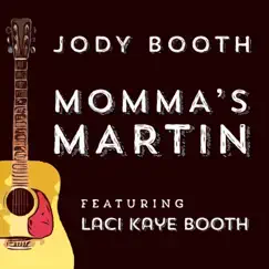 Momma's Martin (feat. Laci Kaye Booth) - Single by Jody Booth album reviews, ratings, credits