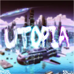 Utopia (feat. SoBluu) - Single by Ember. album reviews, ratings, credits