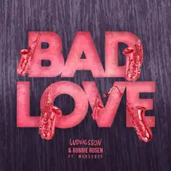 Bad Love (feat. Mercedes) - Single by Ludvigsson & Robbie Rosen album reviews, ratings, credits