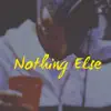 Nothing Else - Single album lyrics, reviews, download