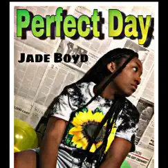 Perfect Day - Single by Jade Boyd album reviews, ratings, credits