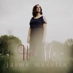 Heal Me - Single by Jaime Masetta album reviews, ratings, credits