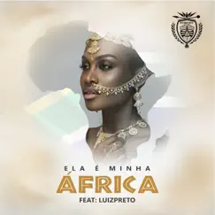 Ela É Minha África (feat. LuizPreto) Song Lyrics
