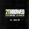 2throwed (feat. B-Naked) - Single album lyrics, reviews, download