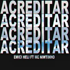 Acreditar (feat. Mc Niwtinho) - Single by Emici Heli album reviews, ratings, credits