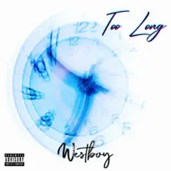 Too Long - Single by Westboy3x album reviews, ratings, credits