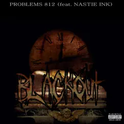Blackout (feat. Nastie Ink) - Single by Problems812 album reviews, ratings, credits