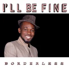 I'll Be Fine - Single by BORDERLESS album reviews, ratings, credits
