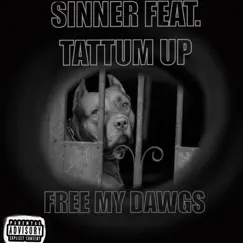 Free My Dawgs (feat. Tattum Up) - Single by Sinner album reviews, ratings, credits