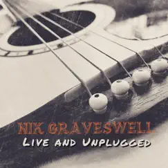 Live and Unplugged - EP by Nik Graveswell album reviews, ratings, credits