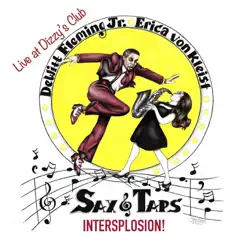 Sax & Taps Intersplosion! (Live at Dizzy's Club) by DeWitt Fleming Jr. & Erica von Kleist album reviews, ratings, credits