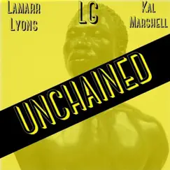Unchained (feat. Lamarr Lyons & LG the Creator) - Single by Kal Marshell album reviews, ratings, credits