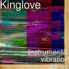 Instrumental vibration dance - Single by Kinglove album reviews, ratings, credits