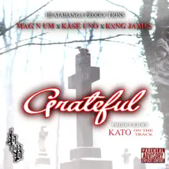 Grateful (feat. Mag N Um, Kase Uno, KxNG James & Kato On the Track) Song Lyrics