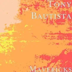 Mavericks - Single by Tony Bautista album reviews, ratings, credits