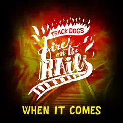 When It Comes - Single by Track Dogs album reviews, ratings, credits
