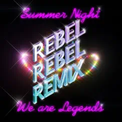 Summer Night (Rebel Rebel Remix) - Single by We Are Legends album reviews, ratings, credits