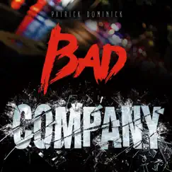 Bad Company - Single by Patrick Dominick album reviews, ratings, credits