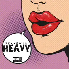 Heavy - Single by Dehkewlz album reviews, ratings, credits