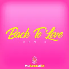 Back To Love (Remix) - Single by Museekal album reviews, ratings, credits