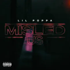 Misled Us - Single by Lil Poppa album reviews, ratings, credits