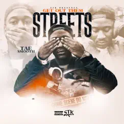Get out Them Streets - Single by Tae Smooth album reviews, ratings, credits